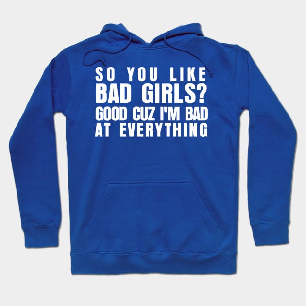 SO YOU LIKE BAD GIRL Hoodie by marshallsalon